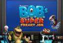 B. O. B.'s Super Freaky Job screenshot 6